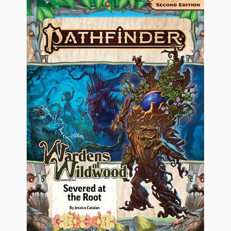 PATHFINDER RPG (2E) ADVENTURE PATH: SEVERED AT THE ROOT (WARDENS OF WILDWOOD 2 OF 3)