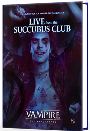 VAMPIRE THE MASQUERADE: RPG - LIVE FROM THE SUCCUBUS CLUB