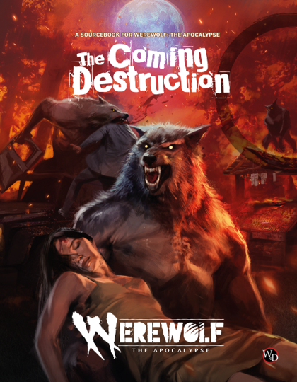 WEREWOLF THE APOCALYPSE: RPG - THE COMING DESTRUCTION
